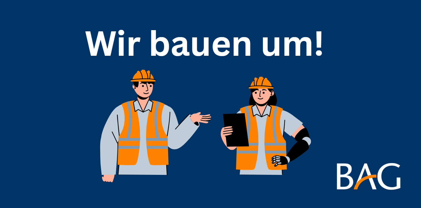Neue Räume, neue Möglichkeiten – die BAG gestaltet ihre Arbeitswelt neu
